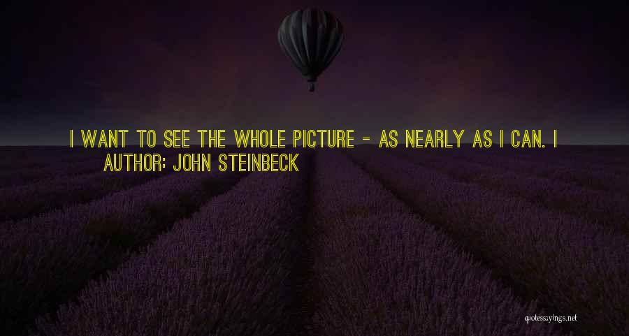 Whole Picture Quotes By John Steinbeck