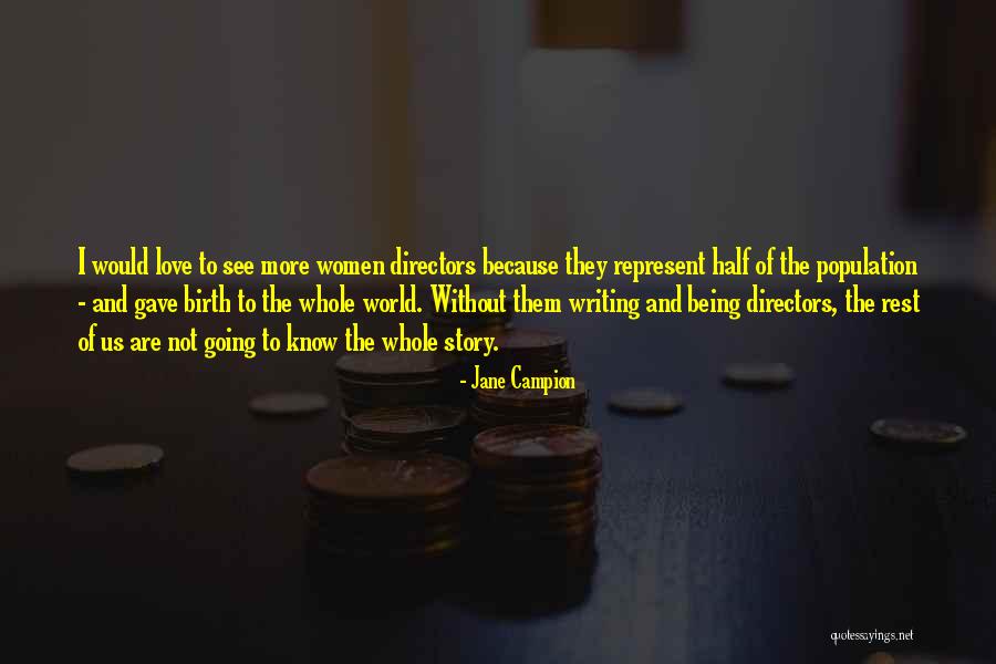 Whole Story Quotes By Jane Campion Whole Story Quotes By Jane Campion
