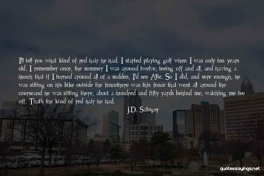 Whole Ten Yards Quotes By J.D. Salinger Whole Ten Yards Quotes By J.D. Salinger