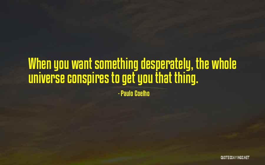 Whole Universe Conspires Quotes By Paulo Coelho Whole Universe Conspires Quotes By Paulo Coelho