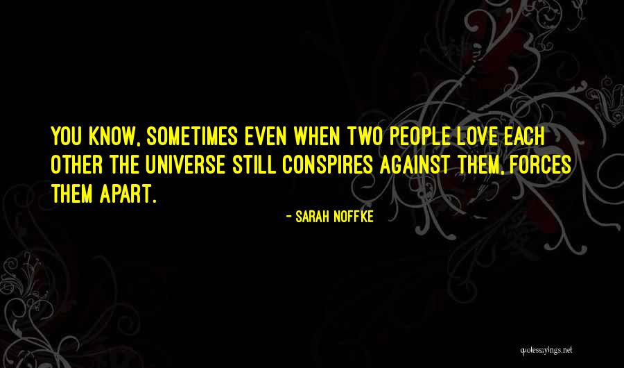 Whole Universe Conspires Quotes By Sarah Noffke Whole Universe Conspires Quotes By Sarah Noffke
