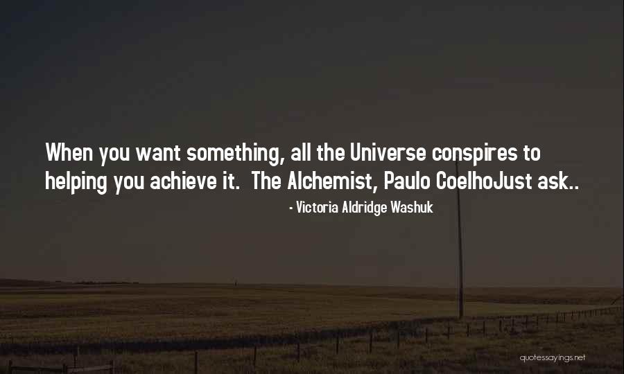 Whole Universe Conspires Quotes By Victoria Aldridge Washuk Whole Universe Conspires Quotes By Victoria Aldridge Washuk