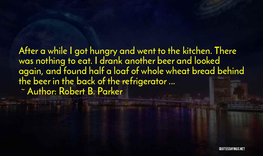 Whole Wheat Quotes By Robert B. Parker