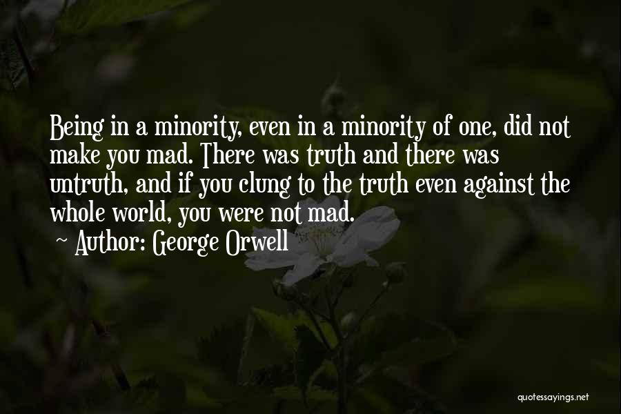 Whole World Against You Quotes By George Orwell