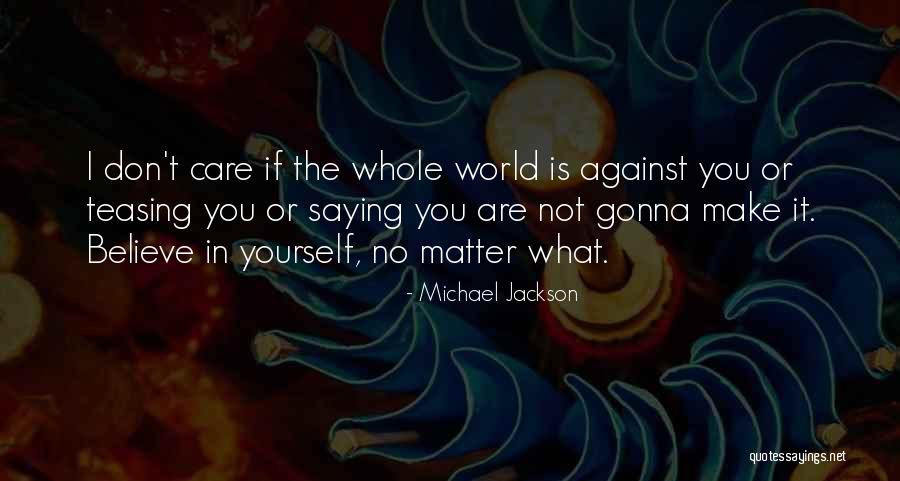 Whole World Against You Quotes By Michael Jackson