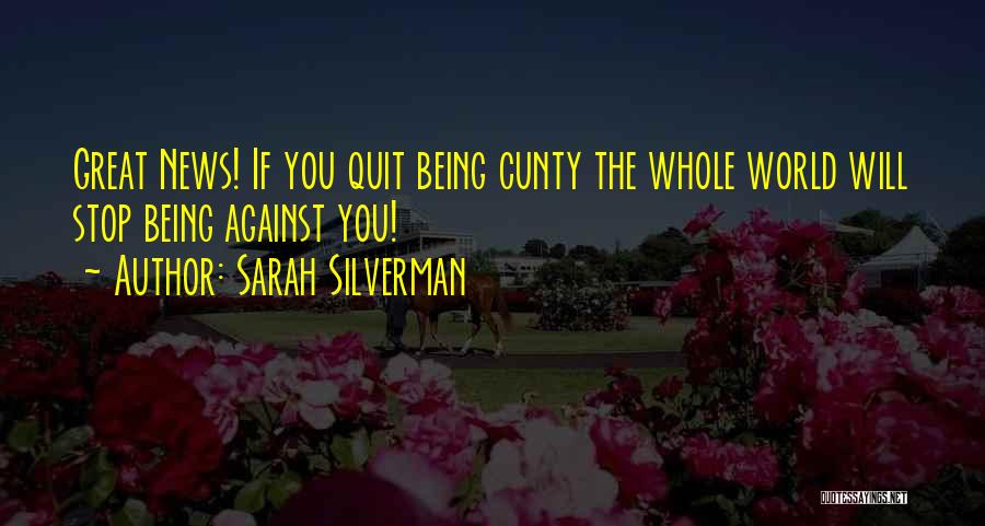 Whole World Against You Quotes By Sarah Silverman