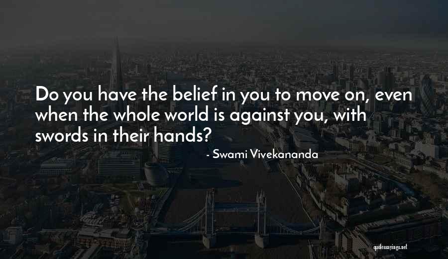 Whole World Against You Quotes By Swami Vivekananda