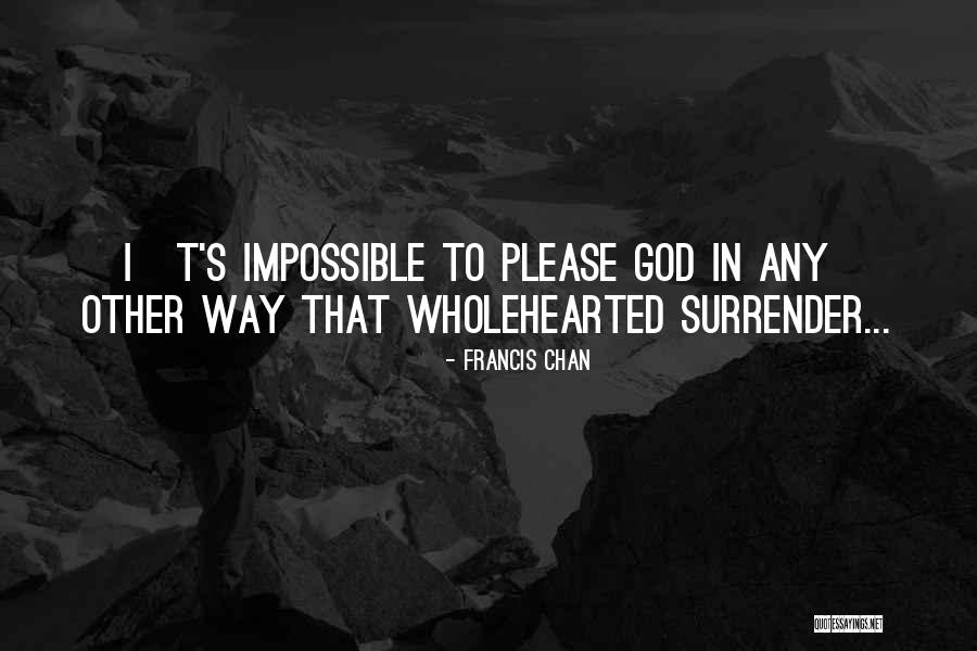Wholehearted Quotes By Francis Chan