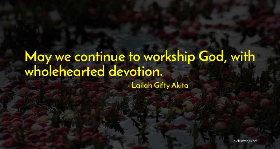 Wholehearted Quotes By Lailah Gifty Akita