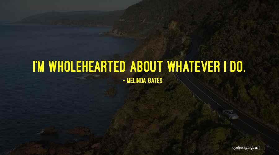 Wholehearted Quotes By Melinda Gates