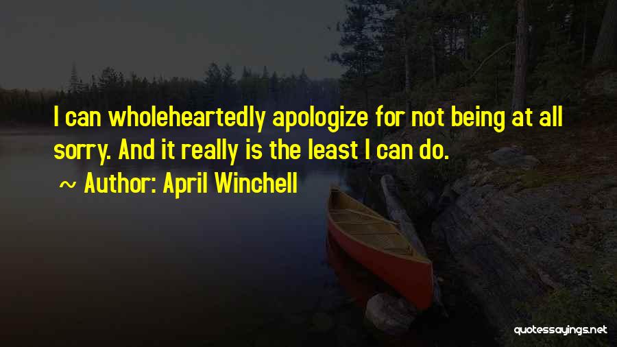 Wholeheartedly Quotes By April Winchell