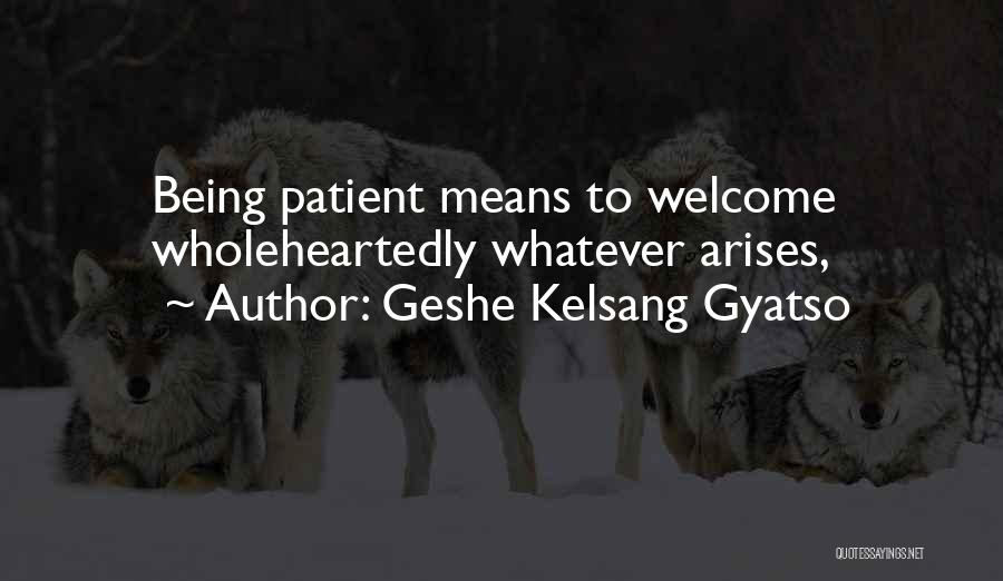 Wholeheartedly Quotes By Geshe Kelsang Gyatso