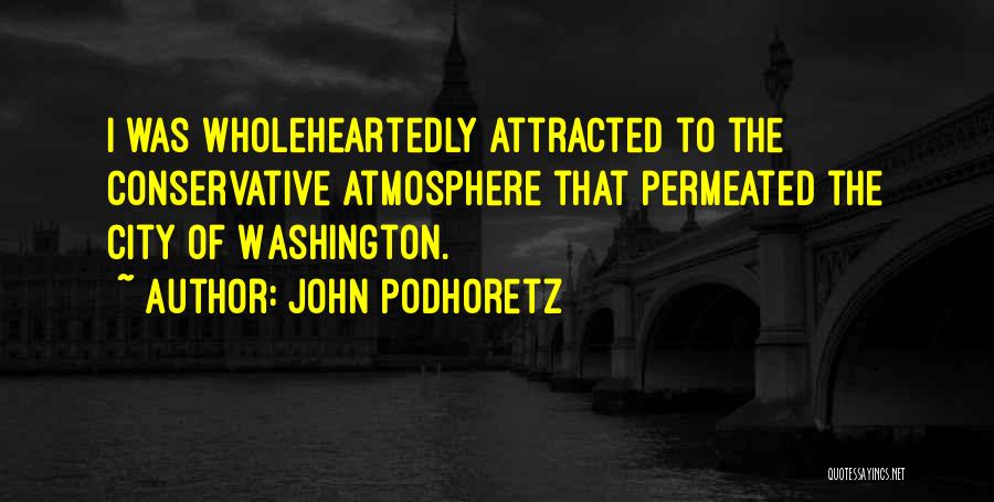 Wholeheartedly Quotes By John Podhoretz