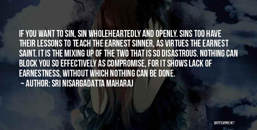 Wholeheartedly Quotes By Sri Nisargadatta Maharaj