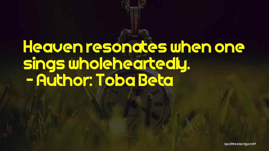 Wholeheartedly Quotes By Toba Beta