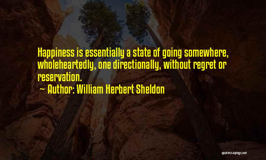 Wholeheartedly Quotes By William Herbert Sheldon