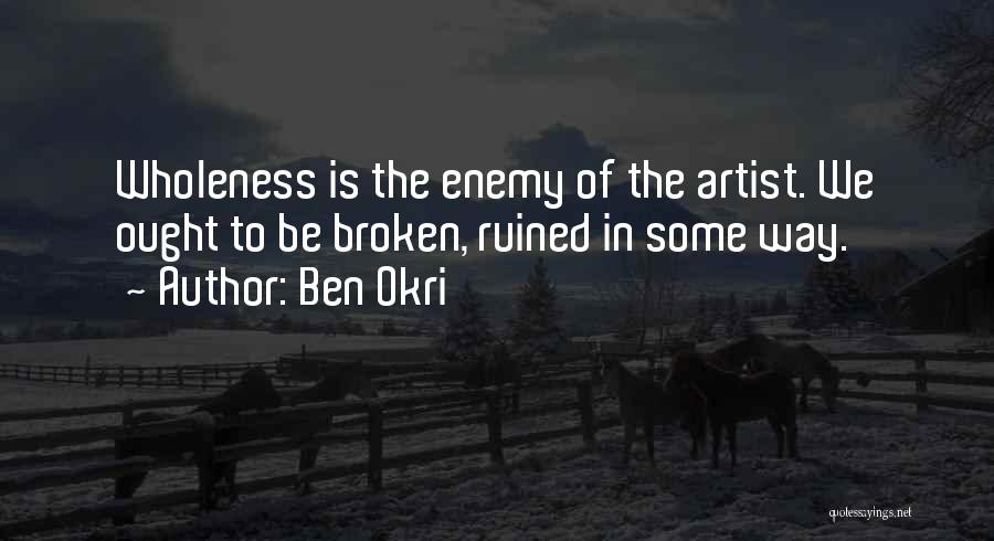 Wholeness Quotes By Ben Okri