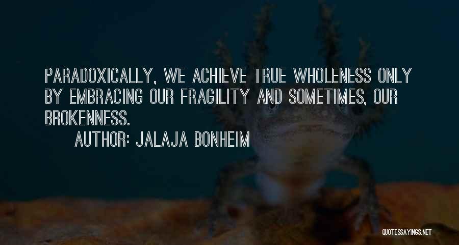 Wholeness Quotes By Jalaja Bonheim