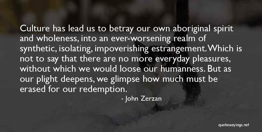 Wholeness Quotes By John Zerzan