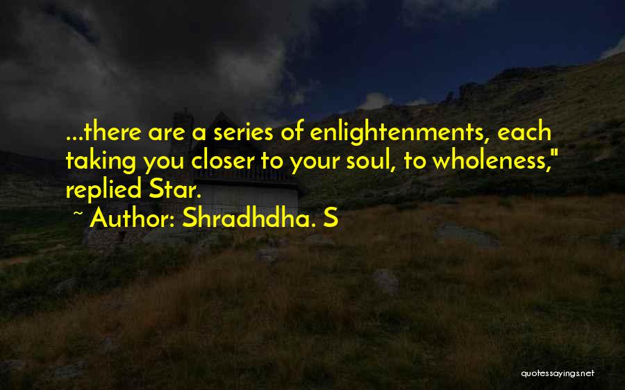 Wholeness Quotes By Shradhdha. S
