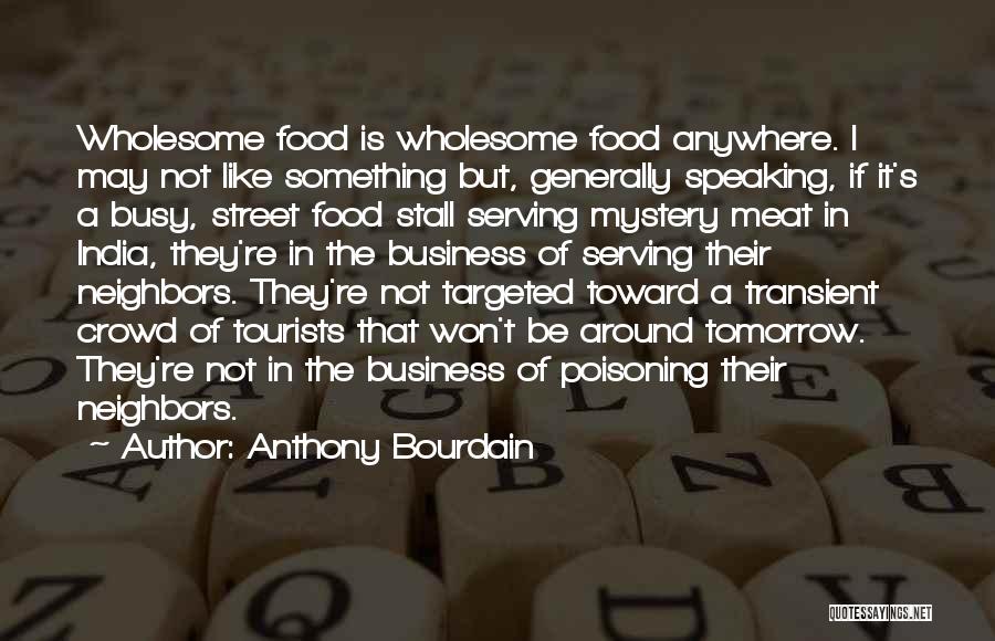 Wholesome Food Quotes By Anthony Bourdain
