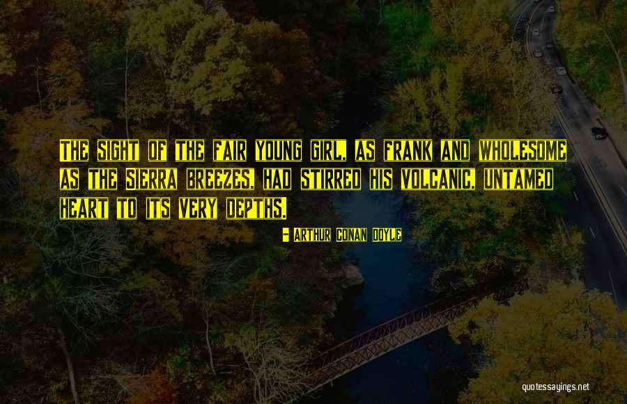 Wholesome Girl Quotes By Arthur Conan Doyle Wholesome Girl Quotes By Arthur Conan Doyle