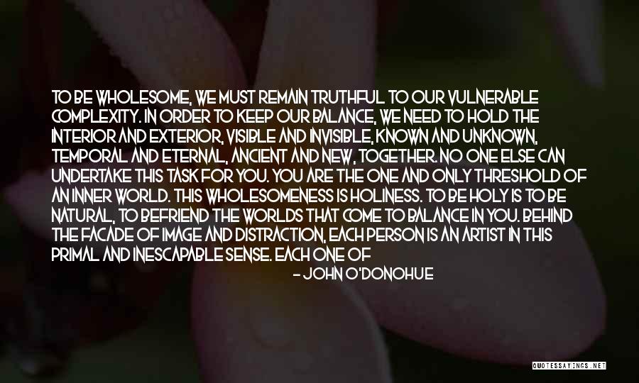 Wholesomeness Quotes By John O'Donohue Wholesomeness Quotes By John O'Donohue