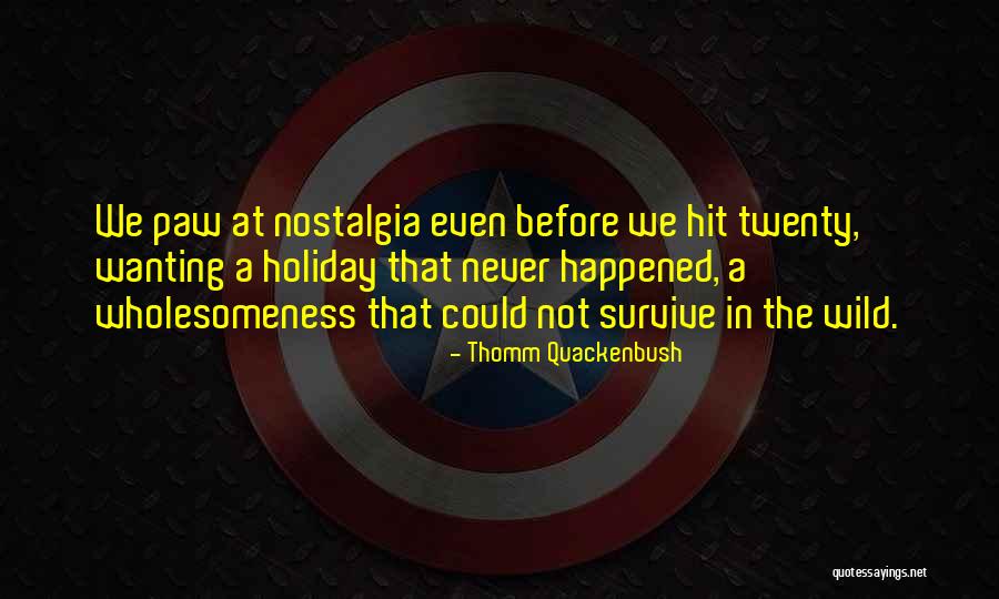 Wholesomeness Quotes By Thomm Quackenbush Wholesomeness Quotes By Thomm Quackenbush