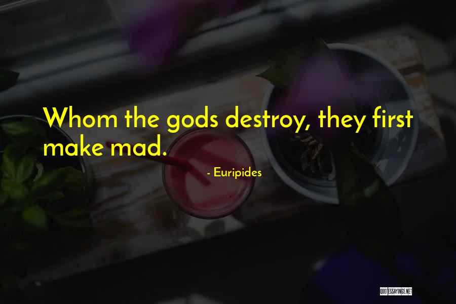 Whom Gods Destroy Quotes By Euripides Whom Gods Destroy Quotes By Euripides