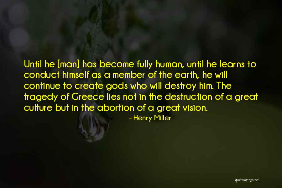 Whom Gods Destroy Quotes By Henry Miller Whom Gods Destroy Quotes By Henry Miller