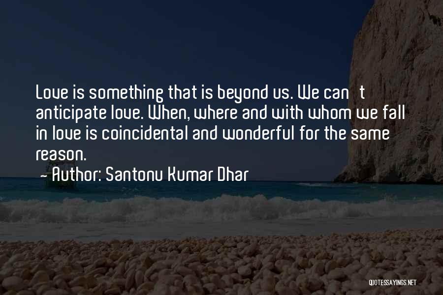 Whom We Love Quotes By Santonu Kumar Dhar