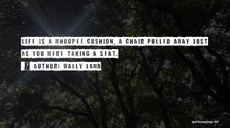 Whoopee Cushion Quotes By Wally Lamb