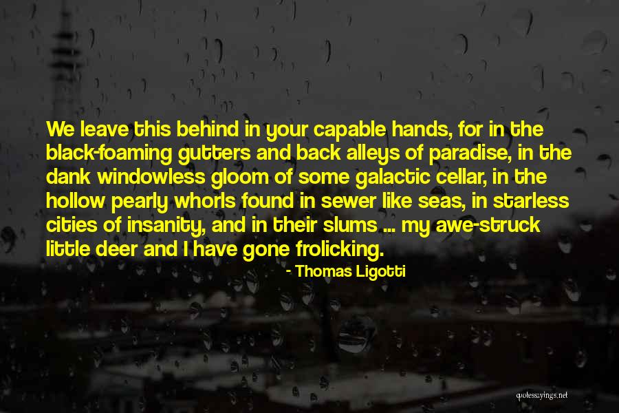 Whorls Quotes By Thomas Ligotti Whorls Quotes By Thomas Ligotti