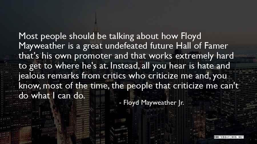 Who's Jealous Of Who Quotes By Floyd Mayweather Jr. Who's Jealous Of Who Quotes By Floyd Mayweather Jr.
