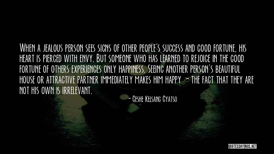 Who's Jealous Of Who Quotes By Geshe Kelsang Gyatso Who's Jealous Of Who Quotes By Geshe Kelsang Gyatso