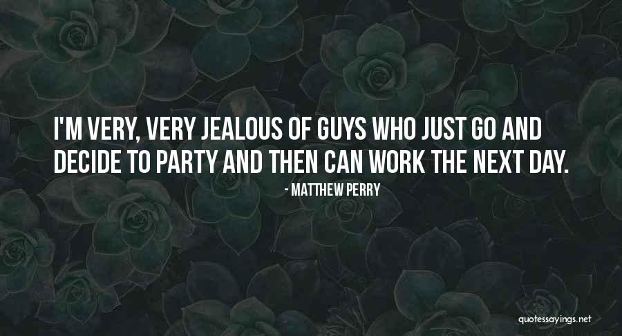 Who's Jealous Of Who Quotes By Matthew Perry Who's Jealous Of Who Quotes By Matthew Perry