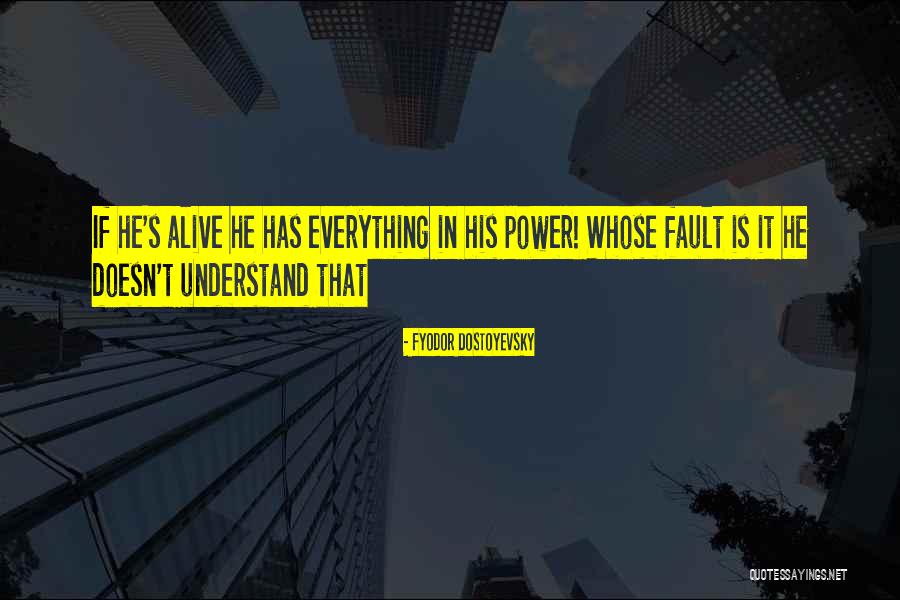 Whose Fault Quotes By Fyodor Dostoyevsky Whose Fault Quotes By Fyodor Dostoyevsky