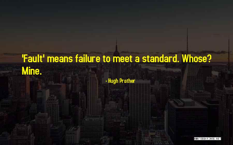 Whose Fault Quotes By Hugh Prather Whose Fault Quotes By Hugh Prather
