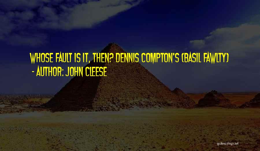 Whose Fault Quotes By John Cleese