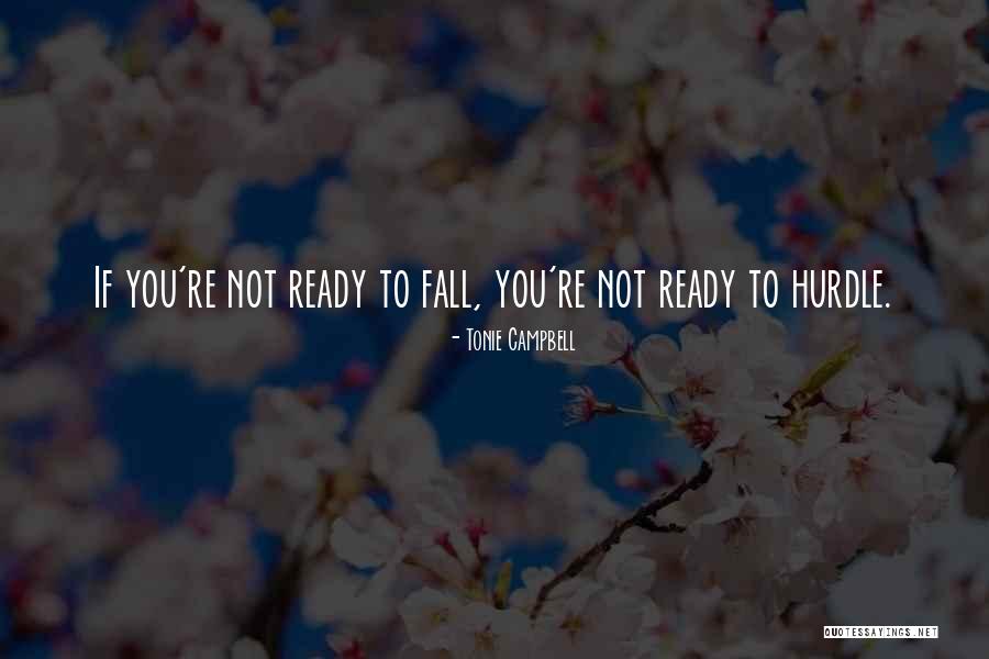 Whose Ready For Fall Quotes By Tonie Campbell Whose Ready For Fall Quotes By Tonie Campbell