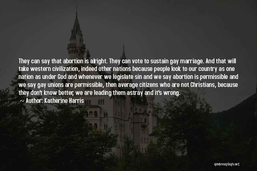 Why Abortion Is Wrong Quotes By Katherine Harris