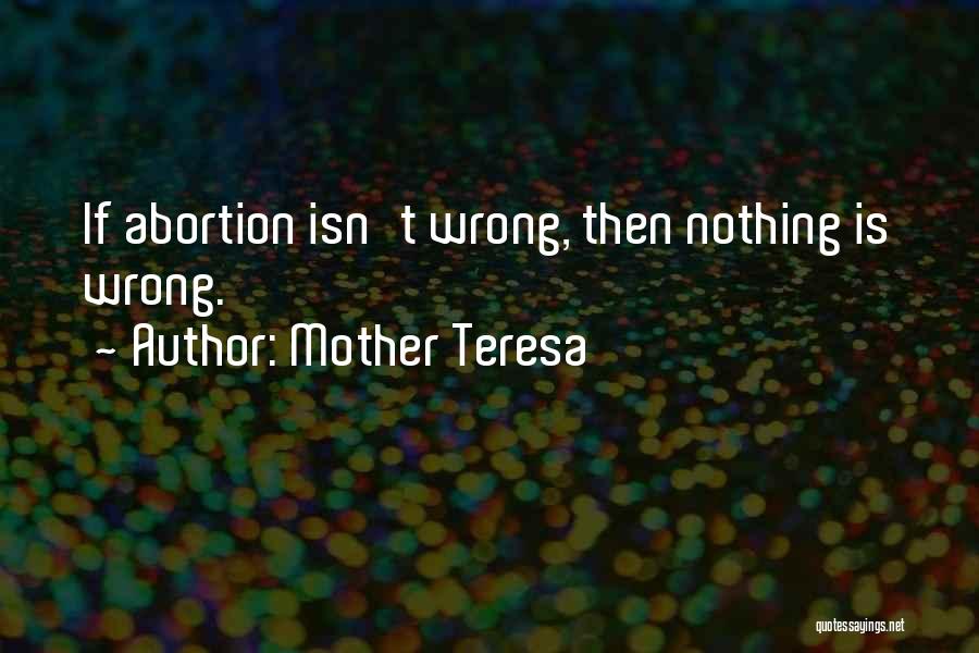 Why Abortion Is Wrong Quotes By Mother Teresa