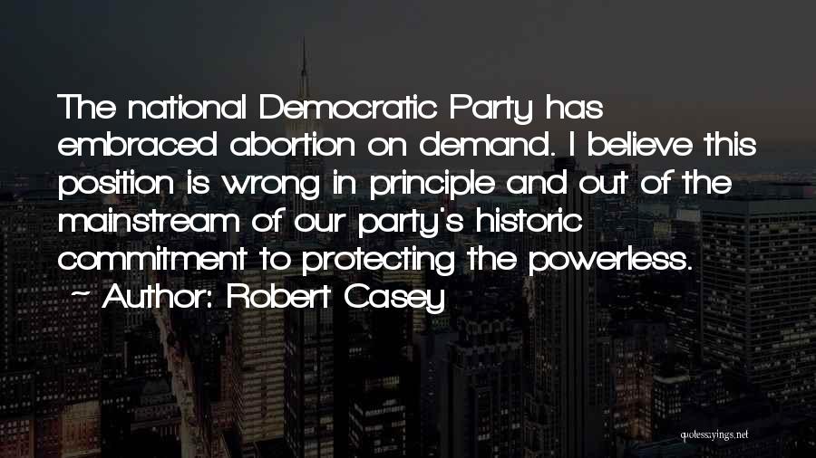 Why Abortion Is Wrong Quotes By Robert Casey