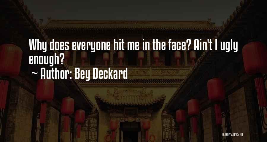 Why Ain't I Enough Quotes By Bey Deckard