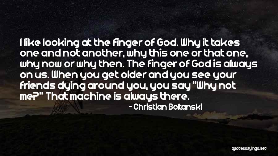 Why Always Me God Quotes By Christian Boltanski