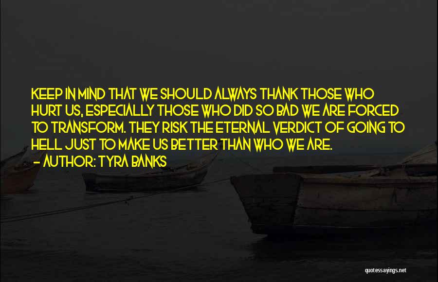 Why Always You Hurt Me Quotes By Tyra Banks