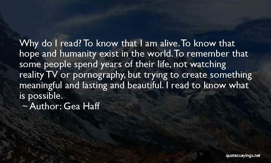 Why Am I Alive Quotes By Gea Haff