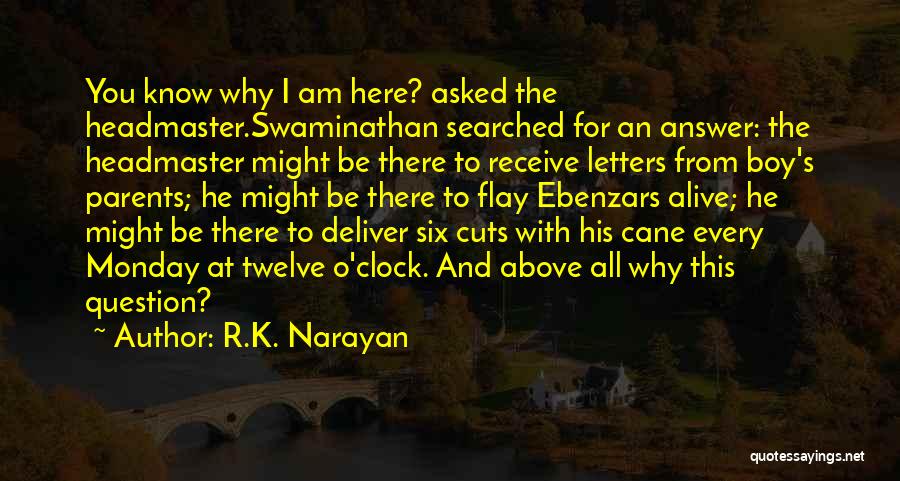 Why Am I Alive Quotes By R.K. Narayan