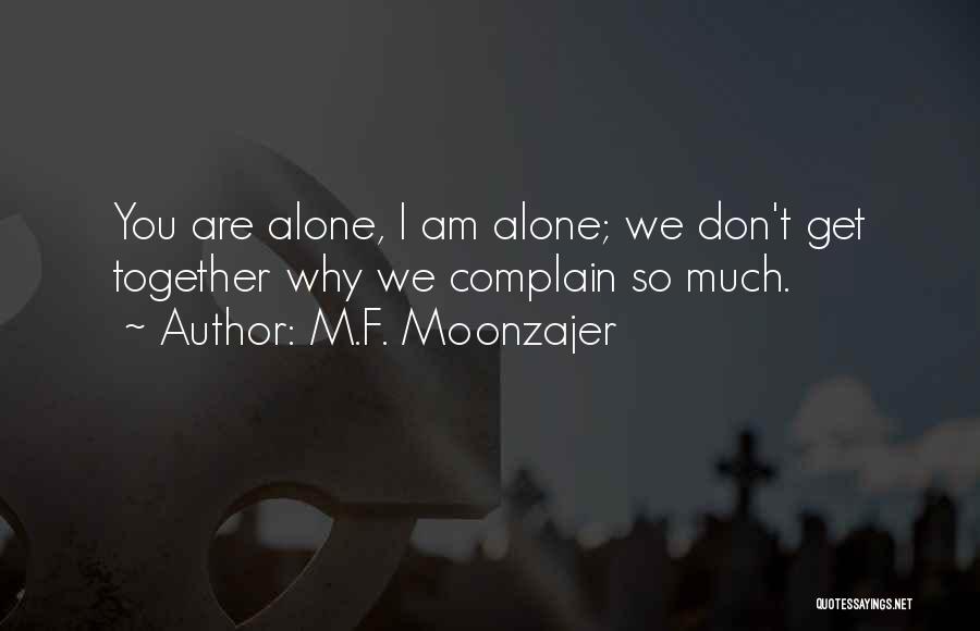 Why Am I Alone Quotes By M.F. Moonzajer