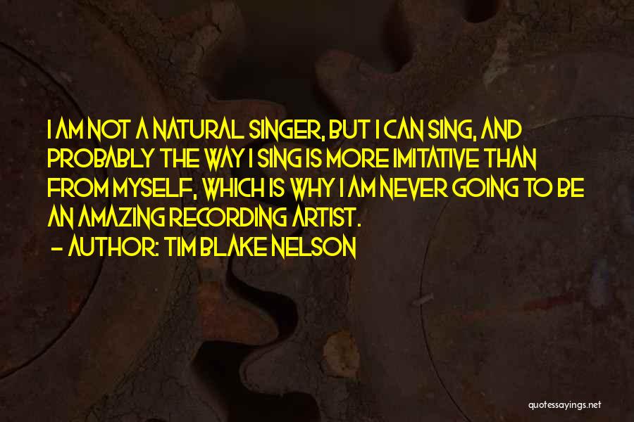 Why Am I Amazing Quotes By Tim Blake Nelson
